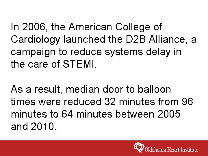 In 2006, the American College of Cardiology launched the D 2 B Alliance, a