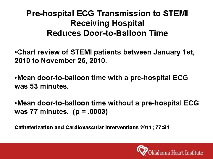 Pre-hospital ECG Transmission to STEMI Receiving Hospital Reduces Door-to-Balloon Time • Chart review of