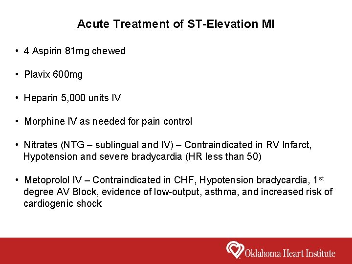 Acute Treatment of ST-Elevation MI • 4 Aspirin 81 mg chewed • Plavix 600