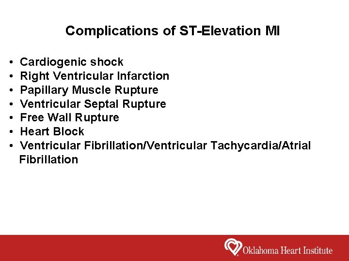 Complications of ST-Elevation MI • • Cardiogenic shock Right Ventricular Infarction Papillary Muscle Rupture