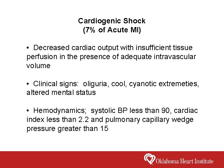 Cardiogenic Shock (7% of Acute MI) • Decreased cardiac output with insufficient tissue perfusion