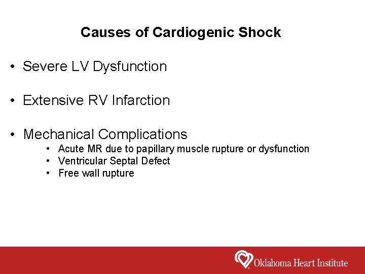 Causes of Cardiogenic Shock • Severe LV Dysfunction • Extensive RV Infarction • Mechanical