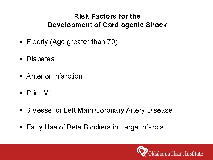 Risk Factors for the Development of Cardiogenic Shock • Elderly (Age greater than 70)