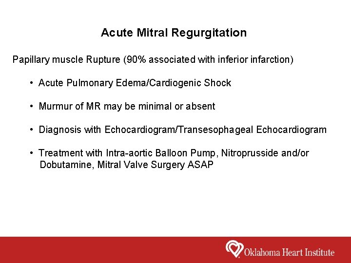 Acute Mitral Regurgitation Papillary muscle Rupture (90% associated with inferior infarction) • Acute Pulmonary