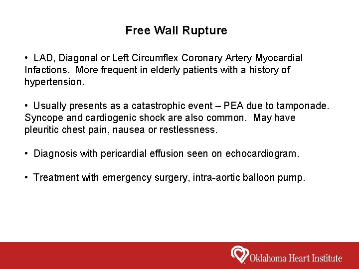Free Wall Rupture • LAD, Diagonal or Left Circumflex Coronary Artery Myocardial Infactions. More