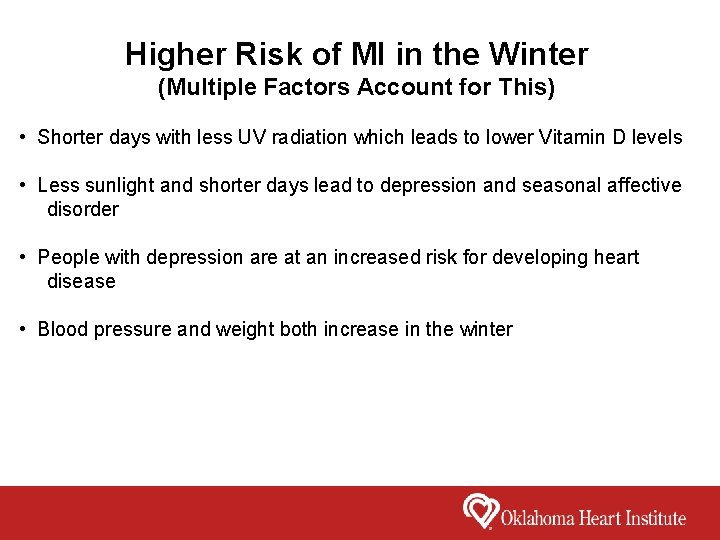Higher Risk of MI in the Winter (Multiple Factors Account for This) • Shorter