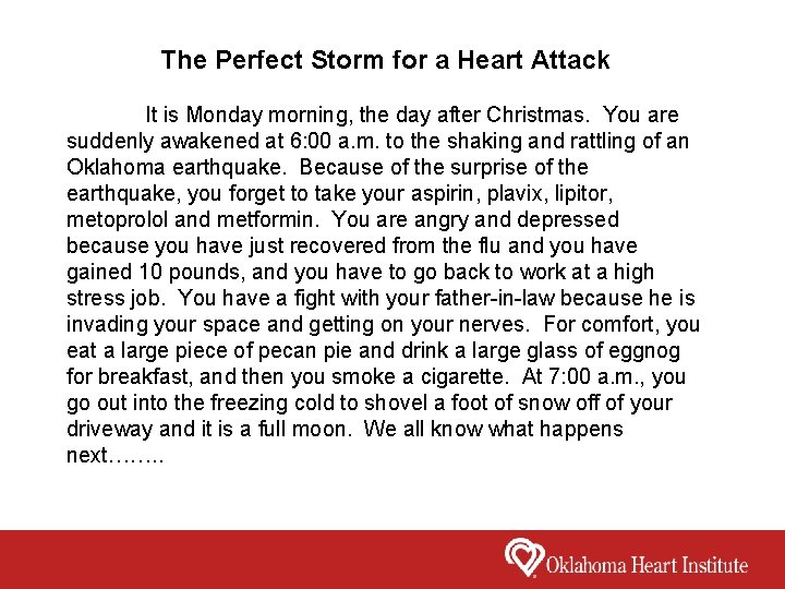 The Perfect Storm for a Heart Attack It is Monday morning, the day after