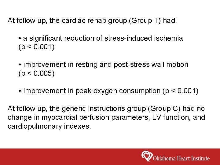 At follow up, the cardiac rehab group (Group T) had: • a significant reduction