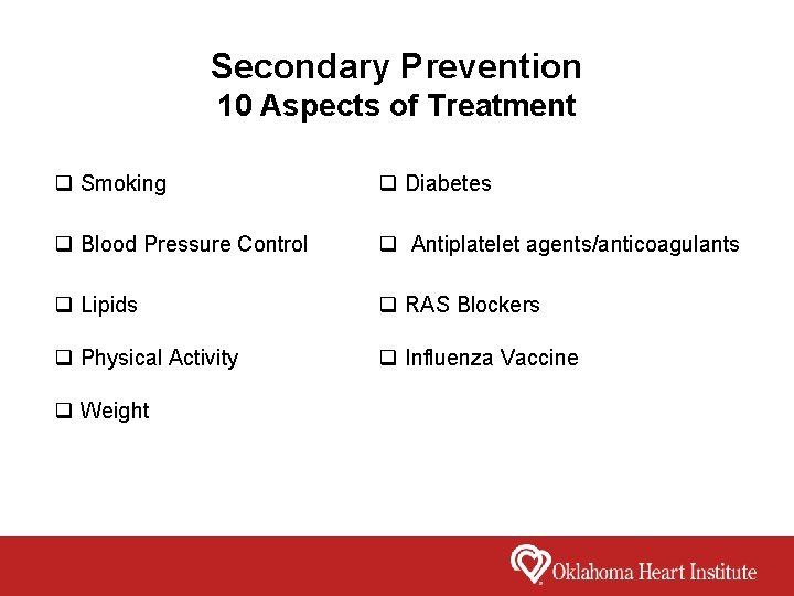 Secondary Prevention 10 Aspects of Treatment q Smoking q Diabetes q Blood Pressure Control