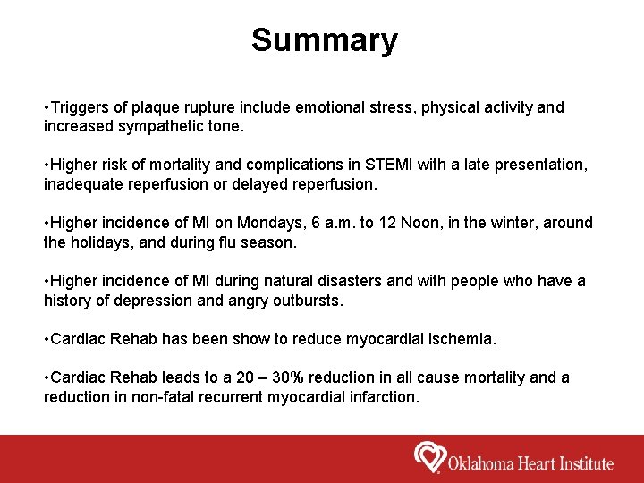 Summary • Triggers of plaque rupture include emotional stress, physical activity and increased sympathetic