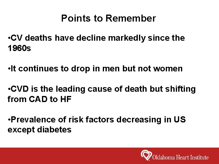 Points to Remember • CV deaths have decline markedly since the 1960 s •