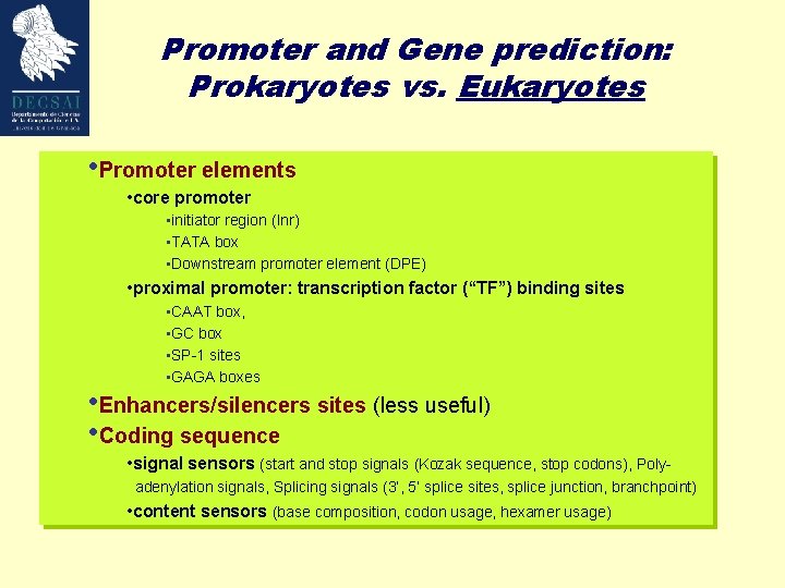 Promoter and Gene prediction: Prokaryotes vs. Eukaryotes • Promoter elements • core promoter •