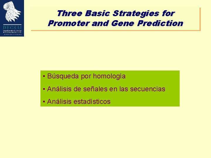 Three Basic Strategies for Promoter and Gene Prediction • Búsqueda por homología • Análisis