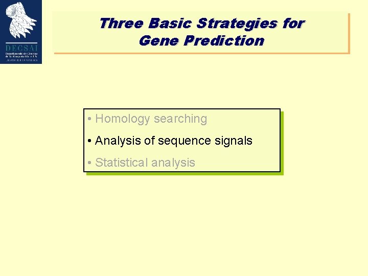Three Basic Strategies for Gene Prediction • Homology searching • Analysis of sequence signals