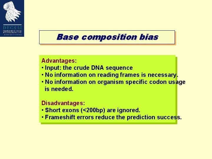 Base composition bias Advantages: • Input: the crude DNA sequence • No information on