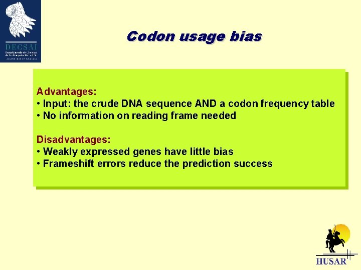 Codon usage bias Advantages: • Input: the crude DNA sequence AND a codon frequency