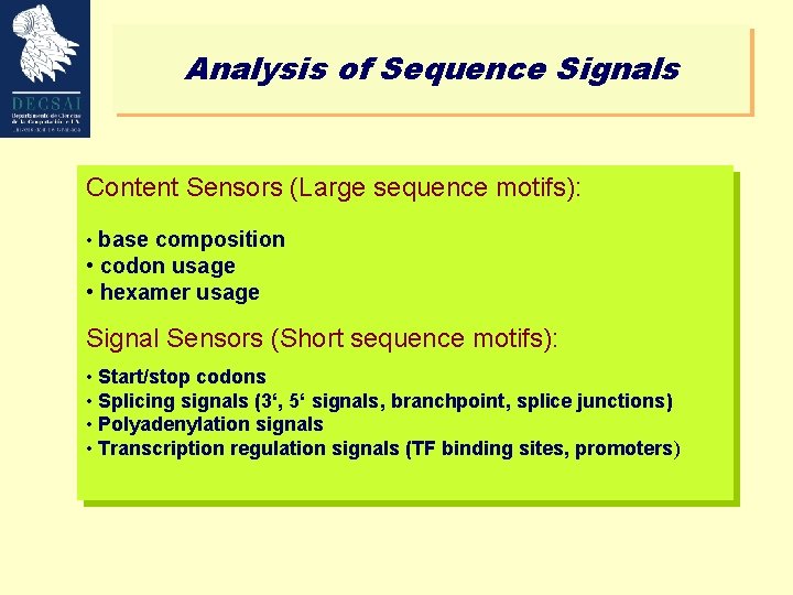 Analysis of Sequence Signals Content Sensors (Large sequence motifs): • base composition • codon