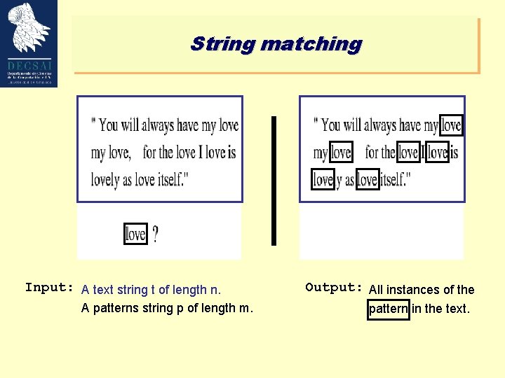 String matching Input: A text string t of length n. A patterns string p