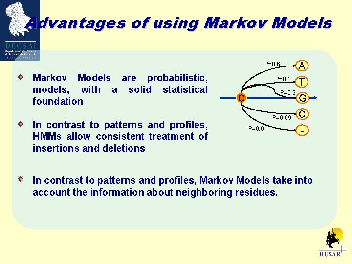 Advantages of using Markov Models A P=0. 6 Markov Models are probabilistic, models, with