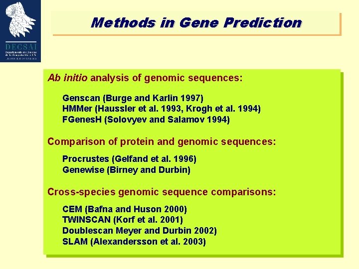 Methods in Gene Prediction Ab initio analysis of genomic sequences: Genscan (Burge and Karlin