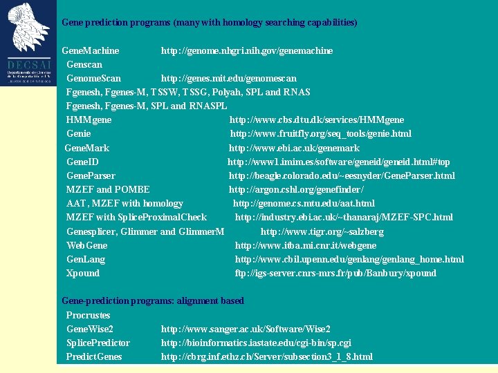 Gene prediction programs (many with homology searching capabilities) Gene. Machine http: //genome. nhgri. nih.