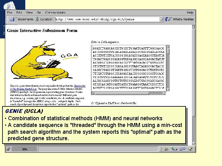 GENIE (UCLA) • Combination of statistical methods (HMM) and neural networks • A candidate