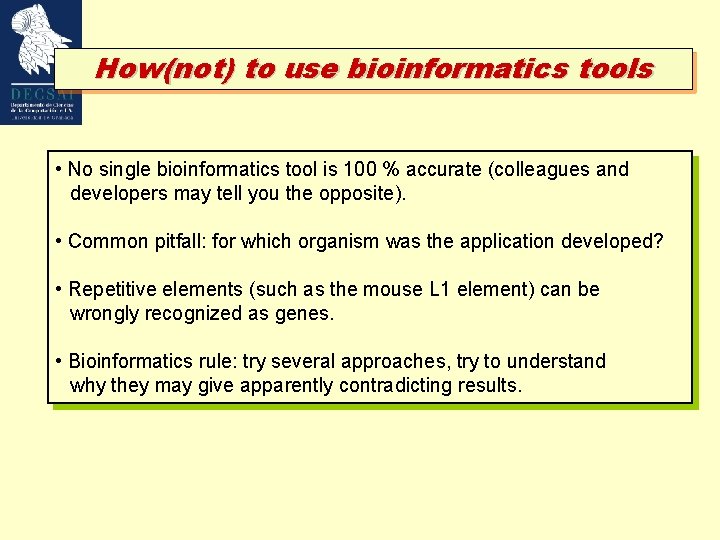 How(not) to use bioinformatics tools • No single bioinformatics tool is 100 % accurate