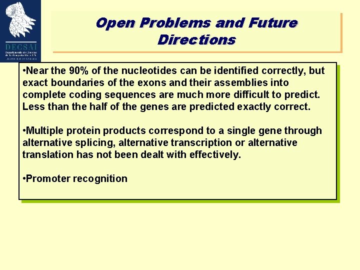 Open Problems and Future Directions • Near the 90% of the nucleotides can be
