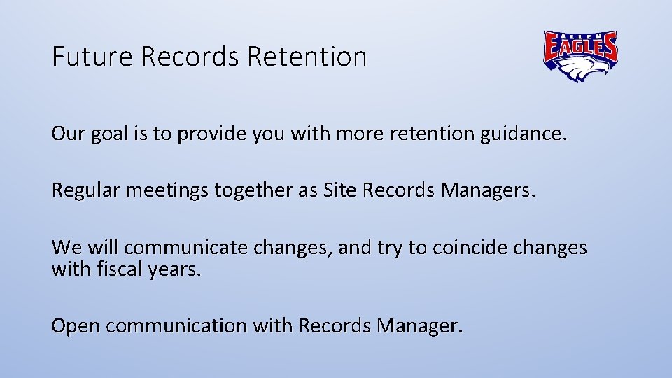 Future Records Retention Our goal is to provide you with more retention guidance. Regular