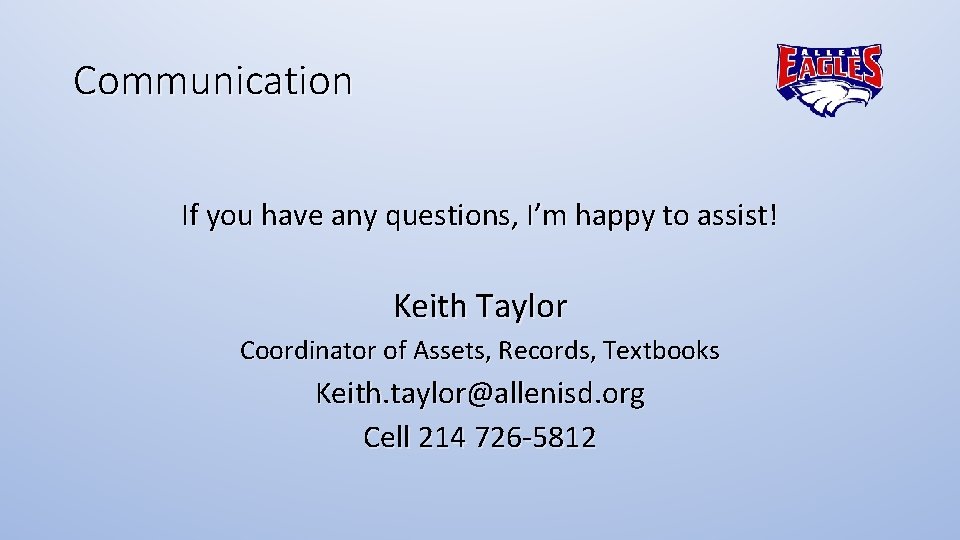 Communication If you have any questions, I’m happy to assist! Keith Taylor Coordinator of