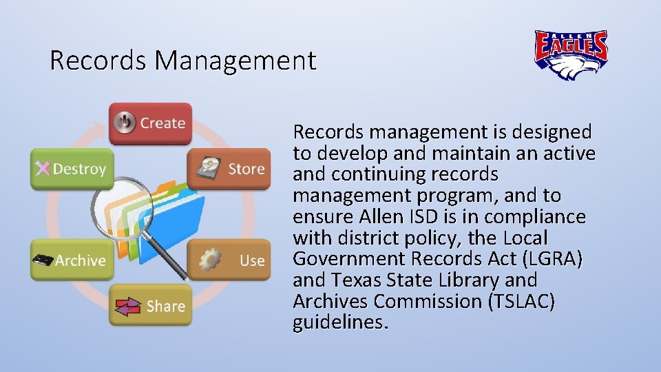 Records Management Records management is designed to develop and maintain an active and continuing