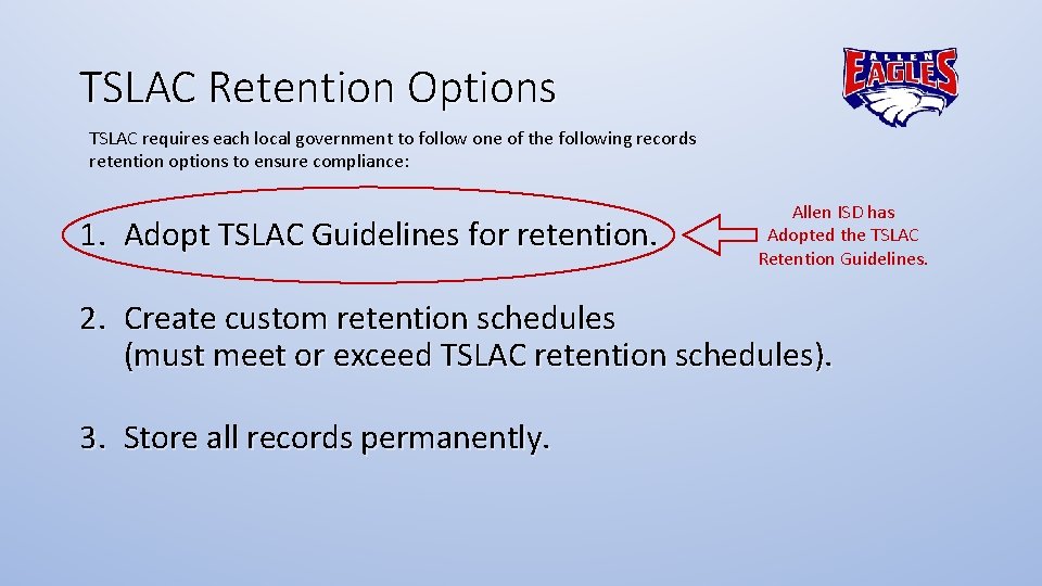 TSLAC Retention Options TSLAC requires each local government to follow one of the following