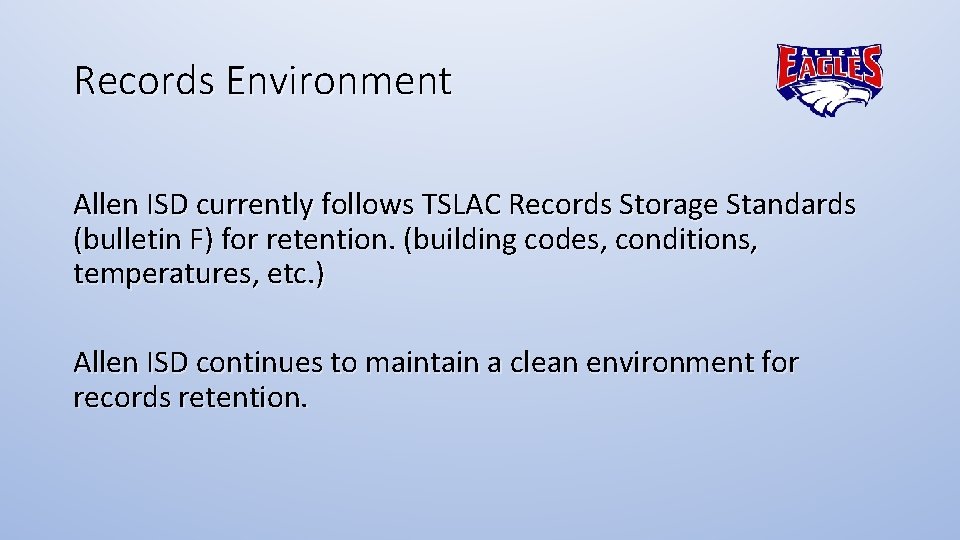 Records Environment Allen ISD currently follows TSLAC Records Storage Standards (bulletin F) for retention.