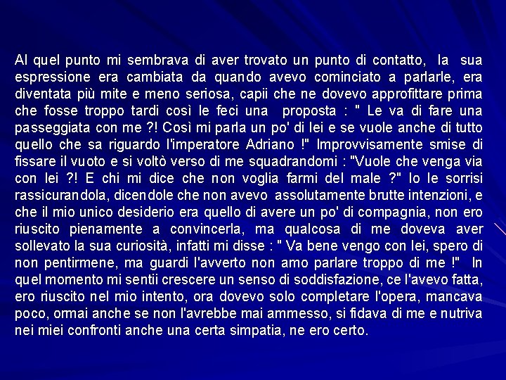 Al quel punto mi sembrava di aver trovato un punto di contatto, la sua