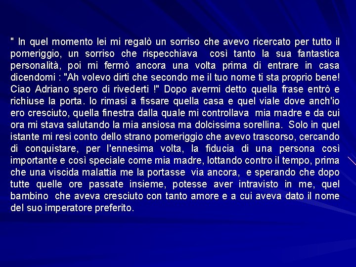 " In quel momento lei mi regalò un sorriso che avevo ricercato per tutto " In quel momento lei mi regalò un sorriso che avevo ricercato per tutto