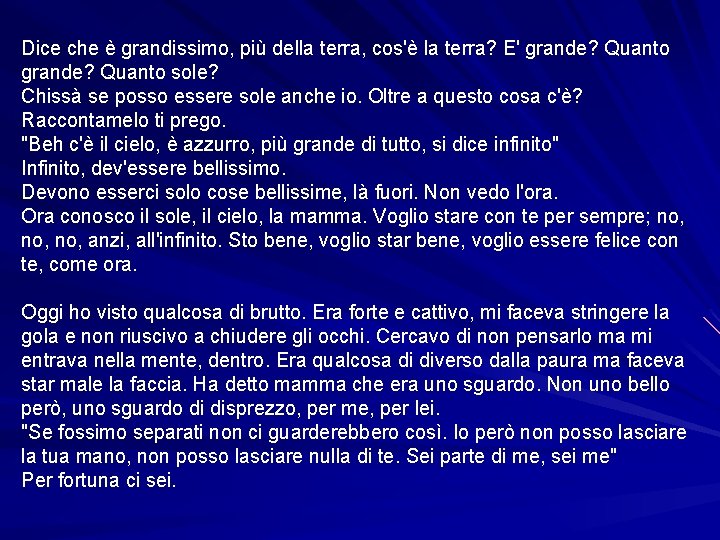 Dice che è grandissimo, più della terra, cos'è la terra? E' grande? Quanto sole?