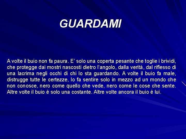 GUARDAMI A volte il buio non fa paura. E’ solo una coperta pesante che