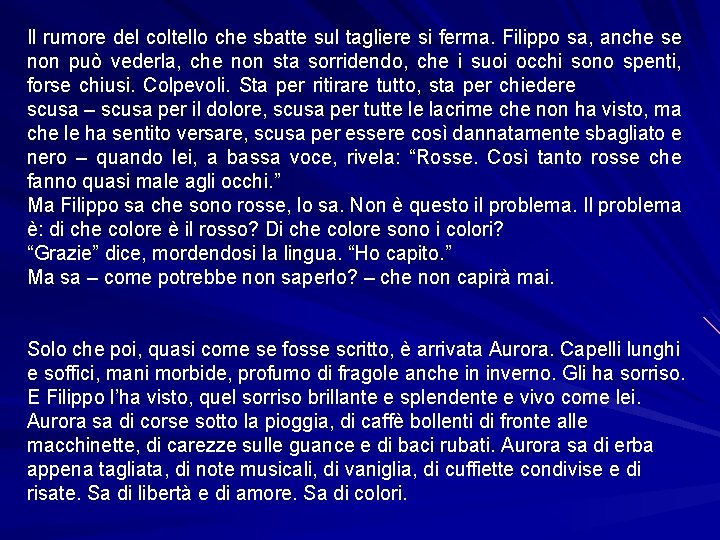 Il rumore del coltello che sbatte sul tagliere si ferma. Filippo sa, anche se Il rumore del coltello che sbatte sul tagliere si ferma. Filippo sa, anche se