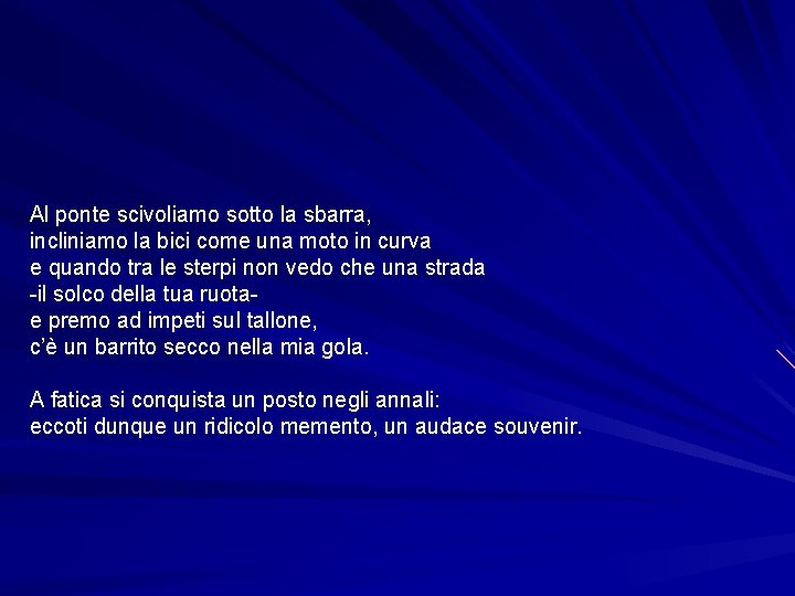 Al ponte scivoliamo sotto la sbarra, incliniamo la bici come una moto in curva Al ponte scivoliamo sotto la sbarra, incliniamo la bici come una moto in curva