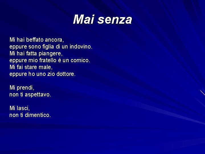 Mai senza Mi hai beffato ancora, eppure sono figlia di un indovino. Mi hai