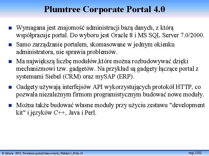 Plumtree Corporate Portal 4. 0 n n n Wymagana jest znajomość administracji bazą danych,