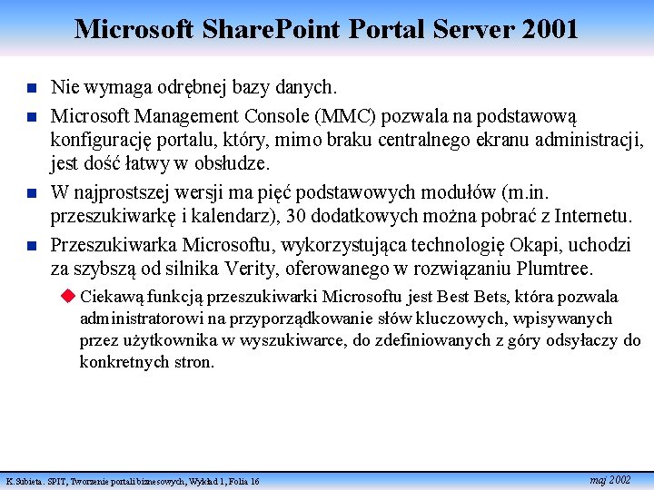Microsoft Share. Point Portal Server 2001 n n Nie wymaga odrębnej bazy danych. Microsoft