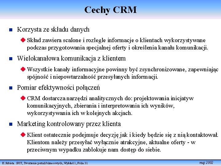 Cechy CRM n Korzysta ze składu danych u Skład zawiera scalone i rozlegle informacje