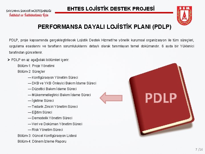 EHTES LOJİSTİK DESTEK PROJESİ PERFORMANSA DAYALI LOJİSTİK PLANI (PDLP) PDLP, proje kapsamında gerçekleştirilecek Lojistik