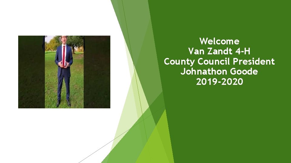 Welcome Van Zandt 4 -H County Council President Johnathon Goode 2019 -2020 