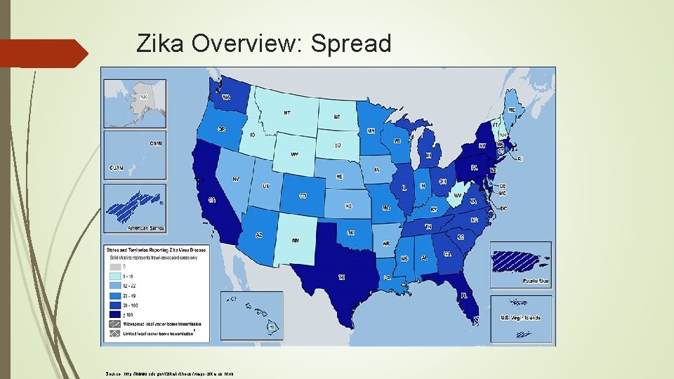 Zika Overview: Spread Source: http: //www. cdc. gov/zika/intheus/maps-zika-us. html 