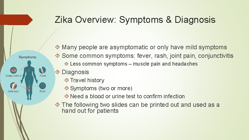 Zika Overview: Symptoms & Diagnosis Many people are asymptomatic or only have mild symptoms