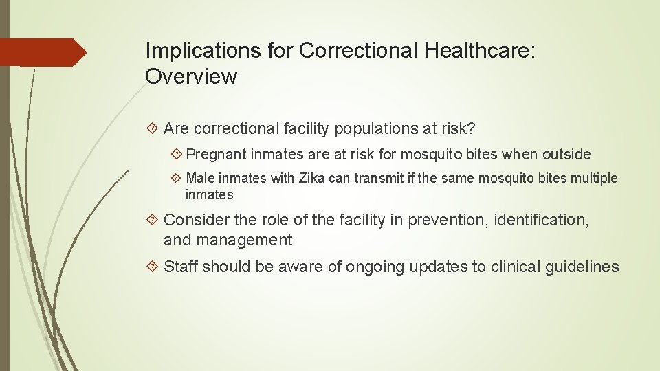 Implications for Correctional Healthcare: Overview Are correctional facility populations at risk? Pregnant inmates are