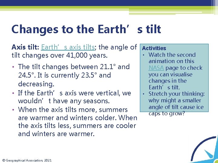 Changes to the Earth’s tilt Axis tilt: Earth’s axis tilts; the angle of Activities