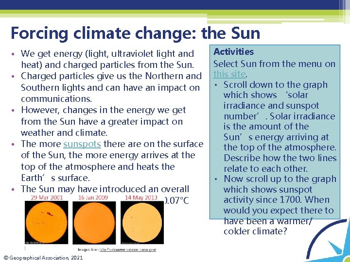 Forcing climate change: the Sun • We get energy (light, ultraviolet light and heat)